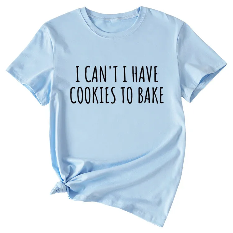 Letter I Can't I Have Cookies Casual Short Sleeved Womens T-shirt