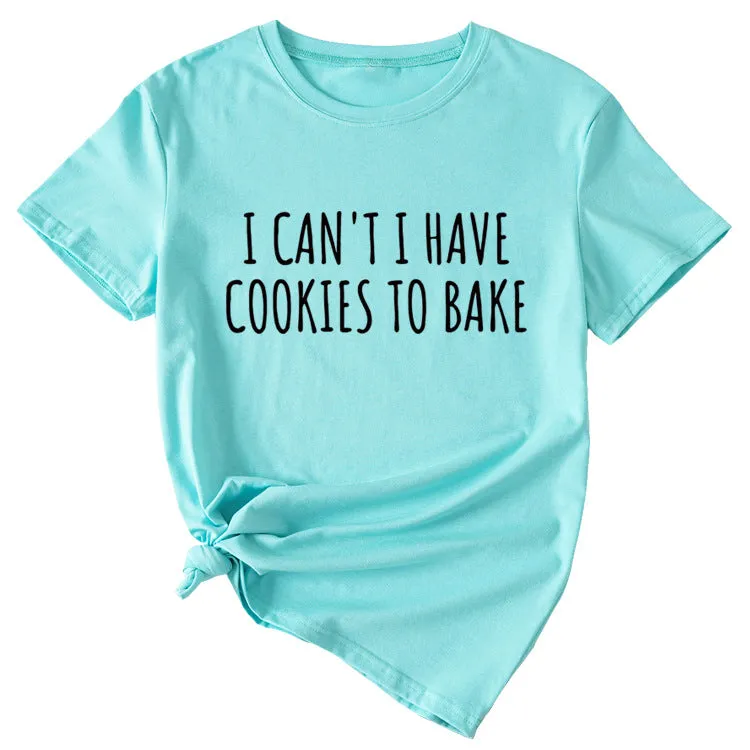 Letter I Can't I Have Cookies Casual Short Sleeved Womens T-shirt