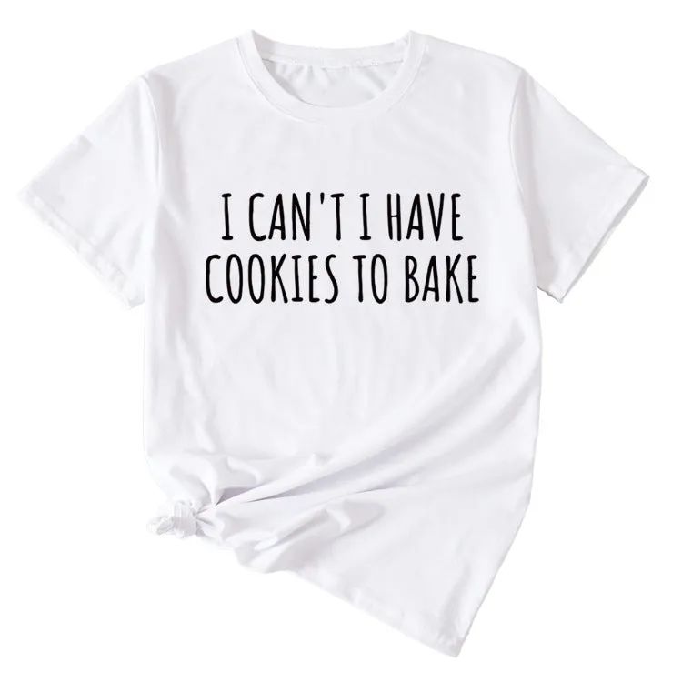 Letter I Can't I Have Cookies Casual Short Sleeved Womens T-shirt