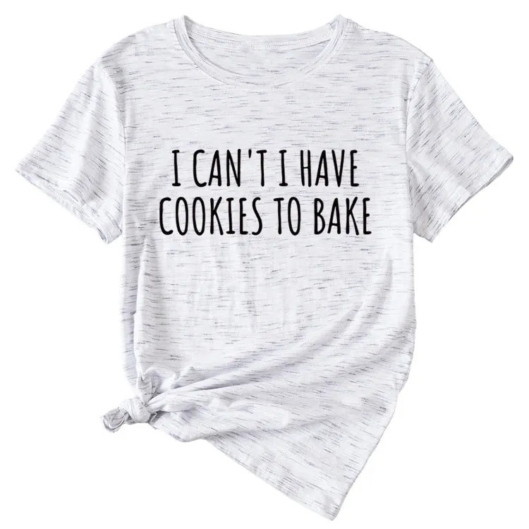 Letter I Can't I Have Cookies Casual Short Sleeved Womens T-shirt