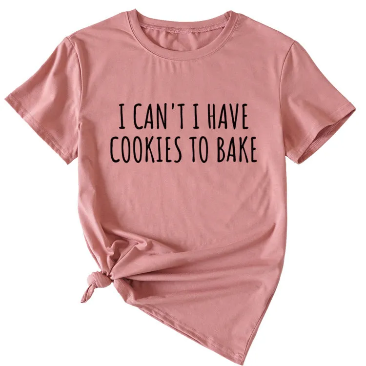 Letter I Can't I Have Cookies Casual Short Sleeved Womens T-shirt