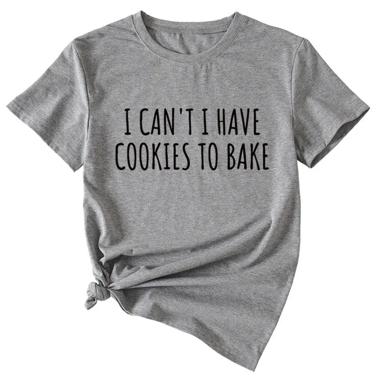 Letter I Can't I Have Cookies Casual Short Sleeved Womens T-shirt