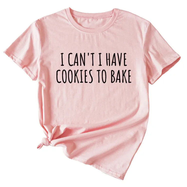 Letter I Can't I Have Cookies Casual Short Sleeved Womens T-shirt