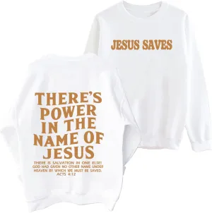 There Is Power In The Name Of Jesus Sweatshirt Christian Faith Hoodie Man Woman Oversized Jesus Saves Sweatshirts